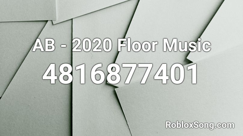 AB - 2020 Floor Music Roblox ID