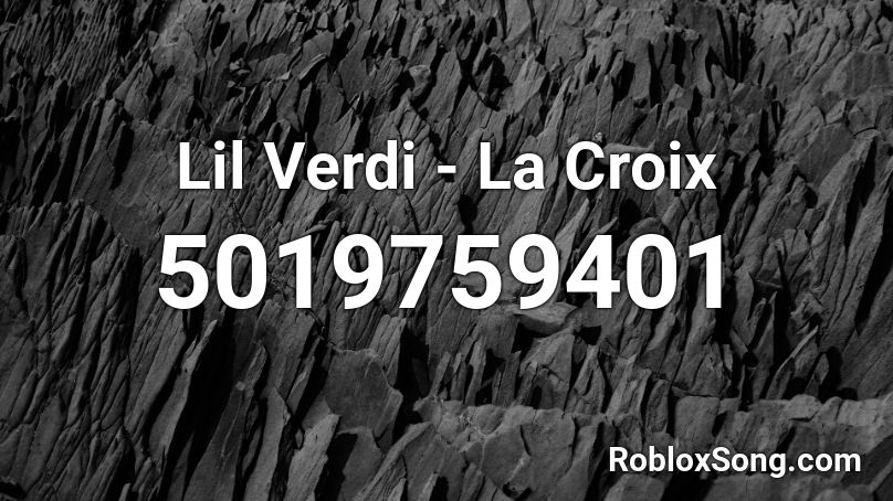 Lil Verdi - La Croix Roblox ID