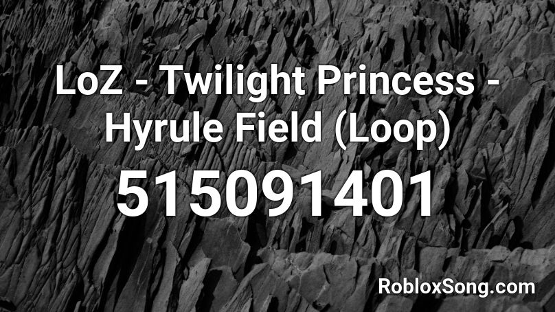 LoZ - Twilight Princess - Hyrule Field (Loop) Roblox ID