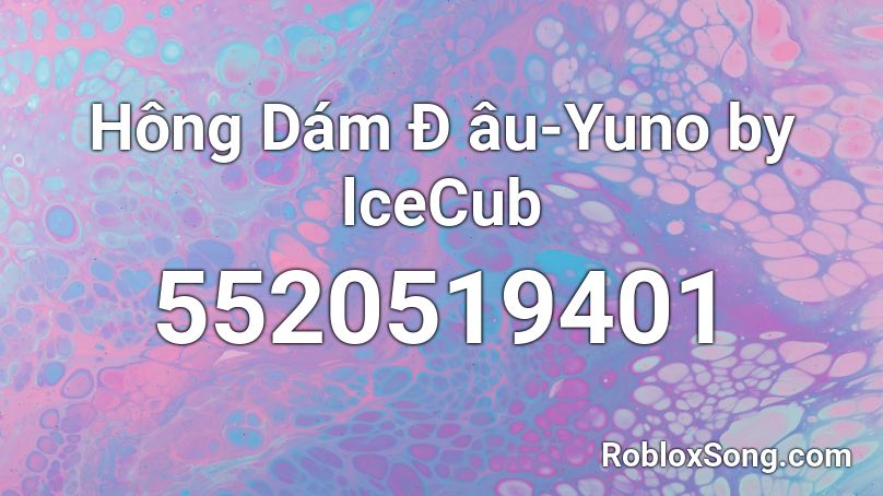 Hông Dám Đ âu-Yuno by lceCub Roblox ID