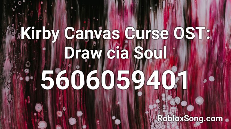 Kirby Canvas Curse OST: Draw cia Soul Roblox ID