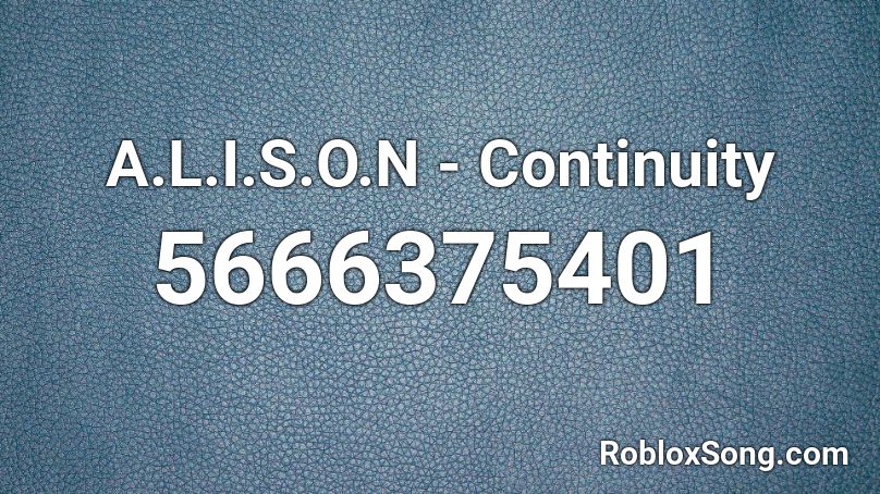 A.L.I.S.O.N - Continuity Roblox ID