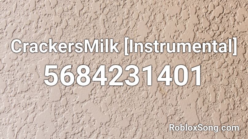 CrackersMilk [Instrumental] Roblox ID