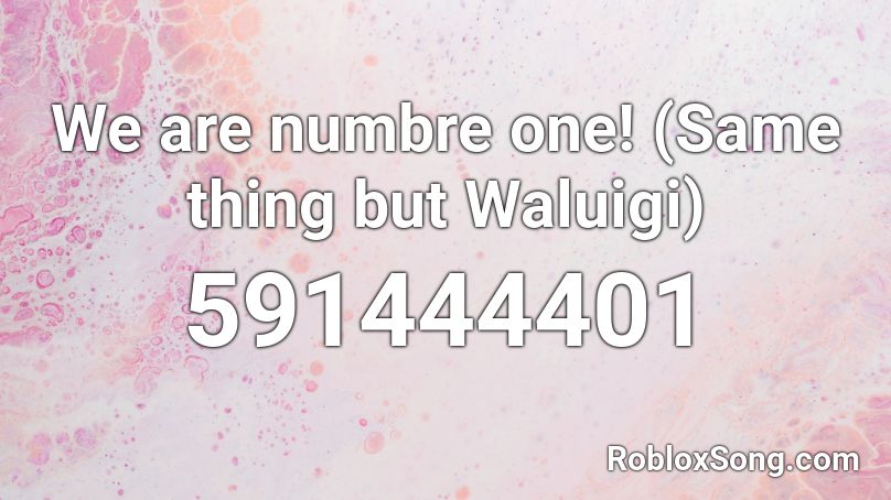 We are numbre one! (Same thing but Waluigi) Roblox ID