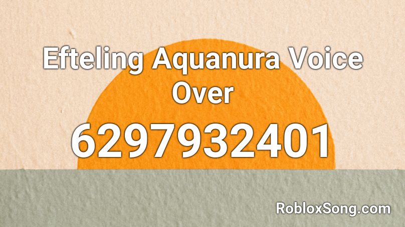 Efteling Aquanura Voice Over Roblox ID