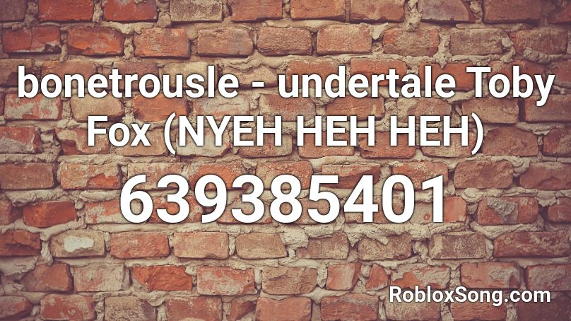 Bonetrousle Undertale Toby Fox Nyeh Heh Heh Roblox Id Roblox Music Codes - mweh heh heh roblox music code