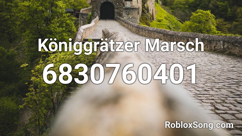Königgrätzer Marsch Roblox ID