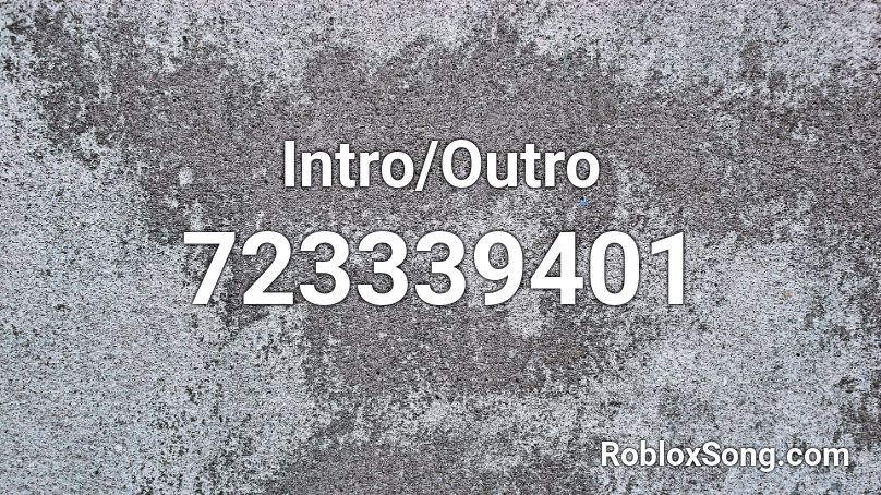 Intro/Outro Roblox ID