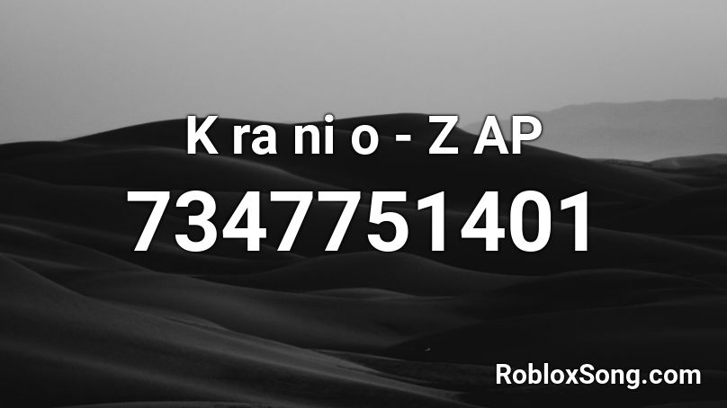 K ra ni o - Z AP Roblox ID