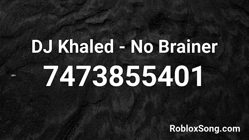 DJ Khaled - No Brainer Roblox ID