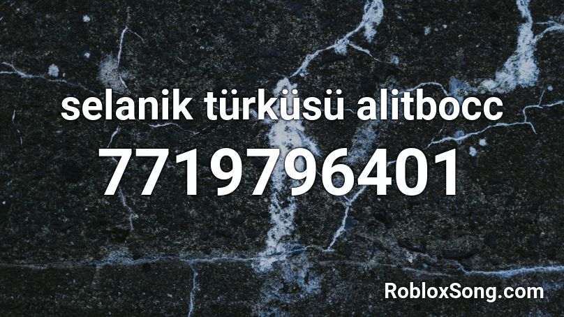 selanik türküsü alitbocc Roblox ID