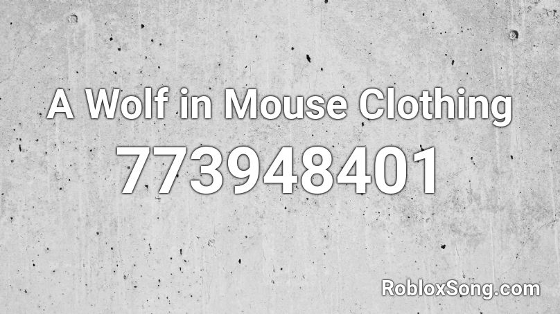 A Wolf in Mouse Clothing Roblox ID