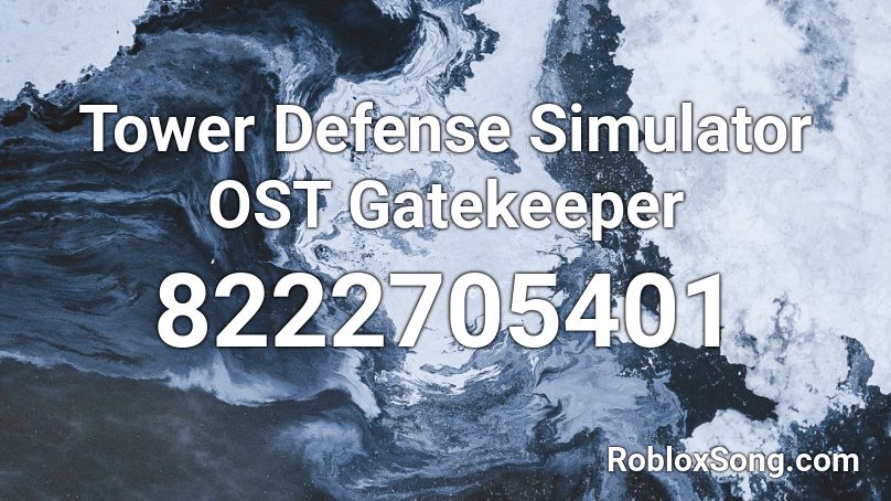 Tower Defense Simulator OST Gatekeeper Roblox ID