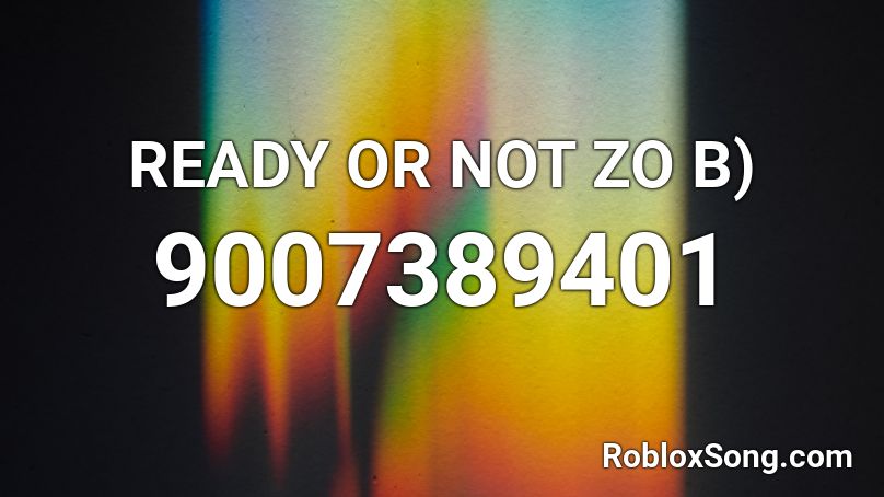 READY OR NOT ZO B) Roblox ID