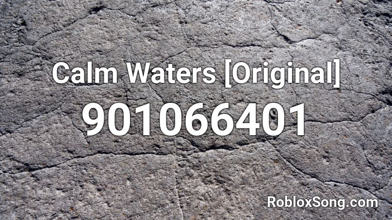 Calm Waters [Original] Roblox ID