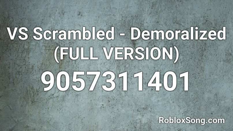 VS Scrambled - Demoralized (FULL VERSION) Roblox ID