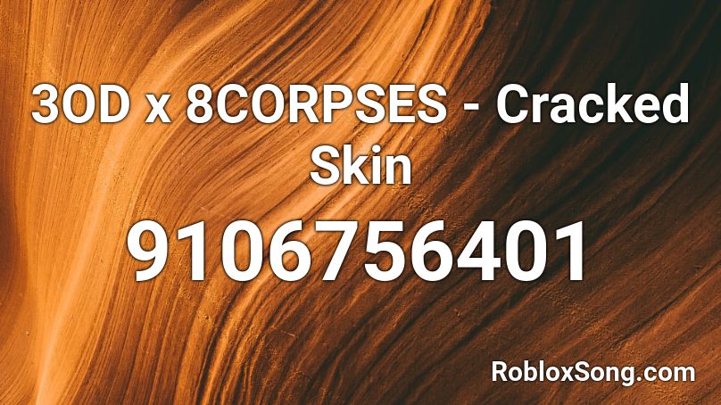 3OD x 8CORPSES - Cracked Skin Roblox ID