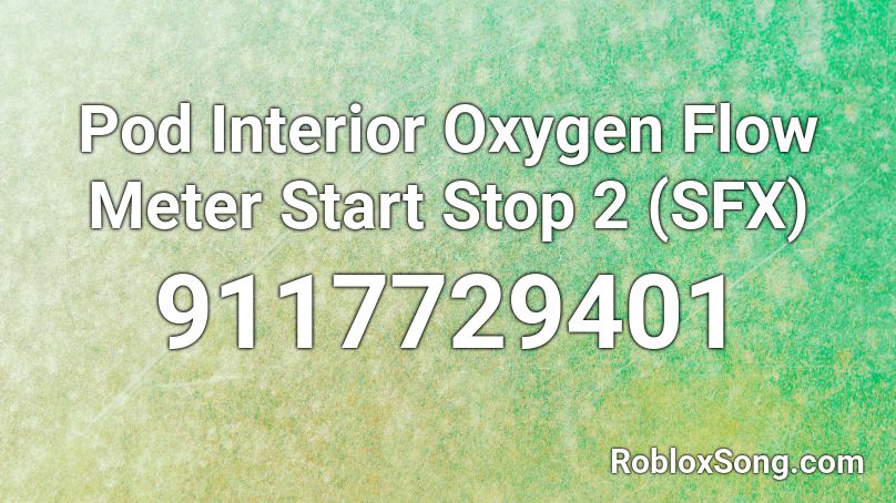 Pod Interior Oxygen Flow Meter Start Stop 2 (SFX) Roblox ID