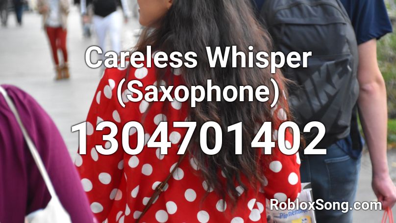Careless Whisper (Saxophone) Roblox ID