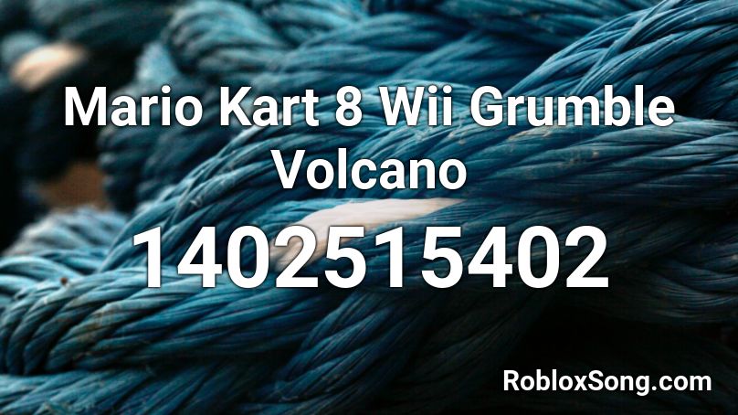 Mario Kart 8 Wii Grumble Volcano Roblox ID