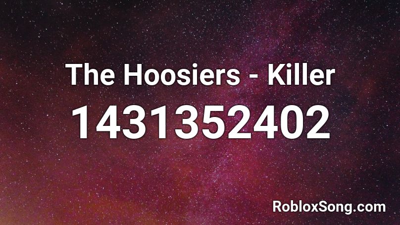 The Hoosiers - Killer Roblox ID