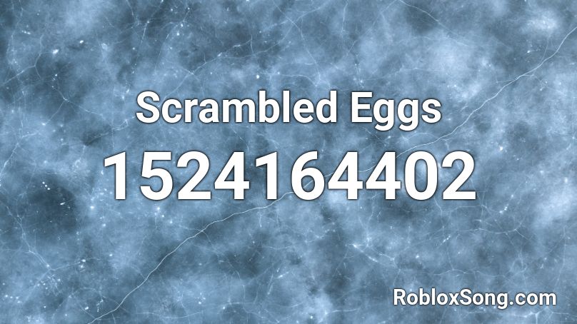   Scrambled Eggs Roblox ID