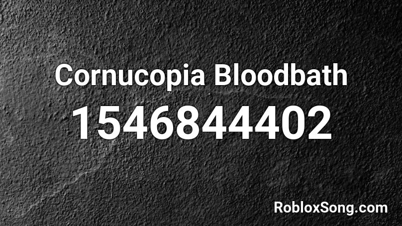 Cornucopia Bloodbath Roblox ID