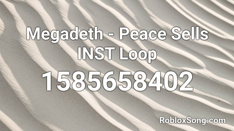 Megadeth - Peace Sells INST Loop Roblox ID