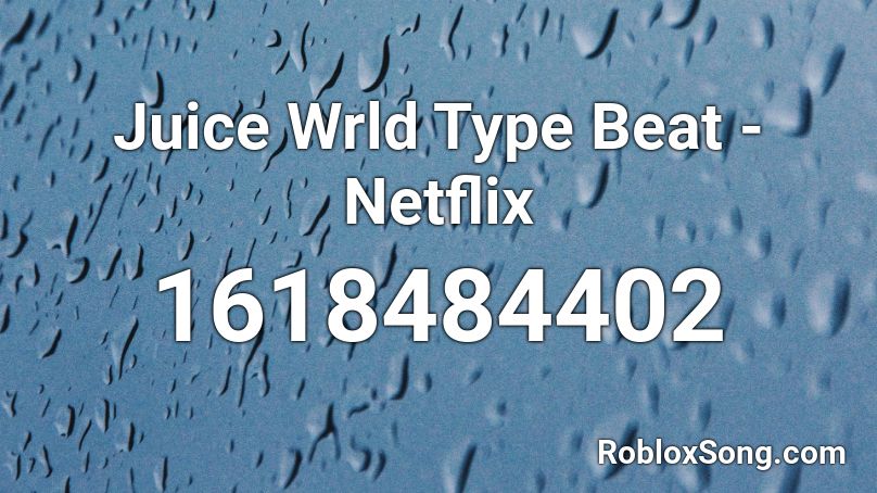 Juice Wrld Type Beat - Netflix  Roblox ID