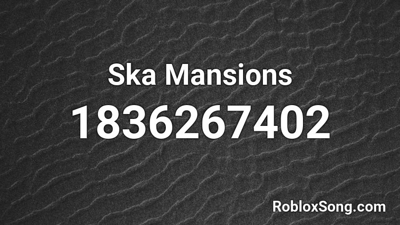 Ska Mansions Roblox ID