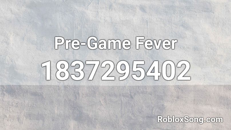 Pre-Game Fever Roblox ID