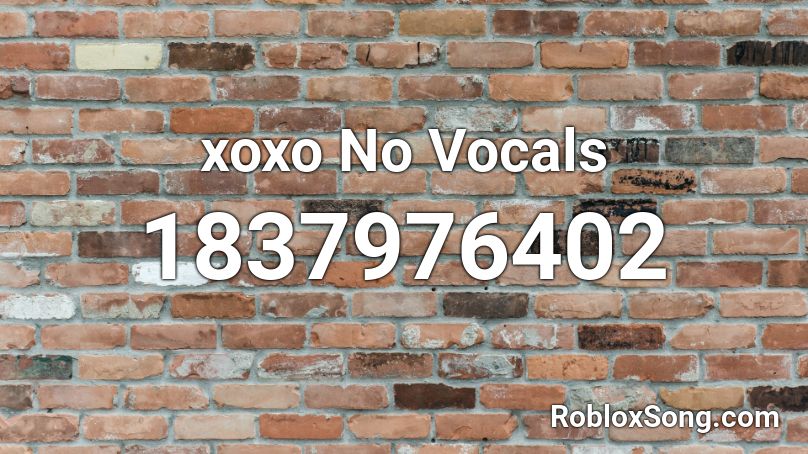 xoxo No Vocals Roblox ID