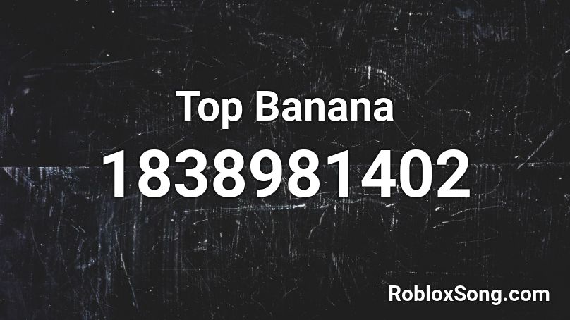 Top Banana Roblox ID
