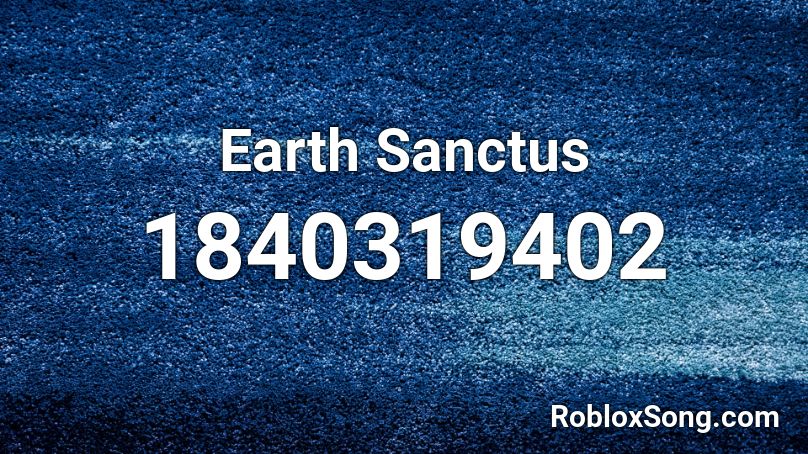 Earth Sanctus Roblox ID