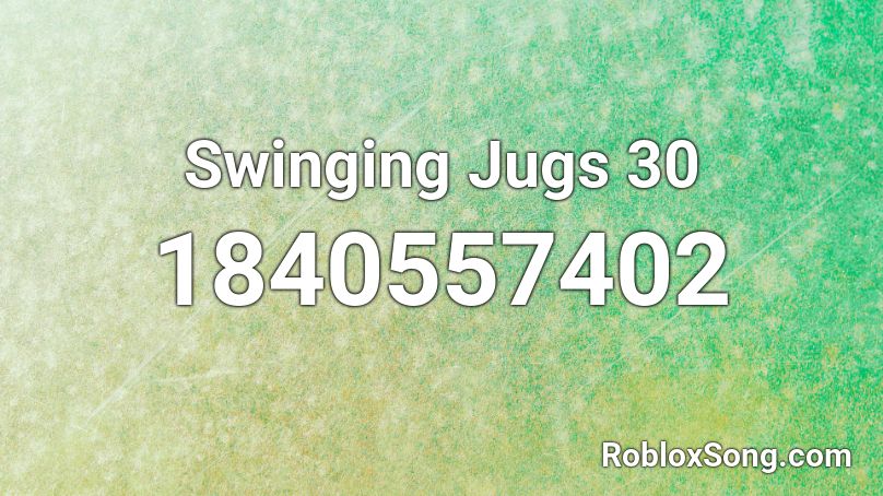 Swinging Jugs 30 Roblox ID