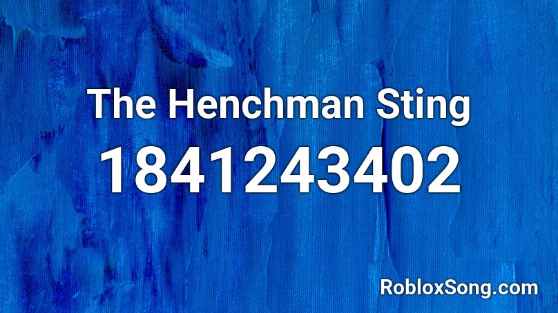 The Henchman Sting Roblox ID