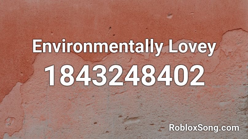 Environmentally Lovey Roblox ID