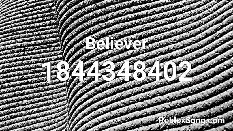 What Is The Id For Believer In Roblox - song id for believeron roblox