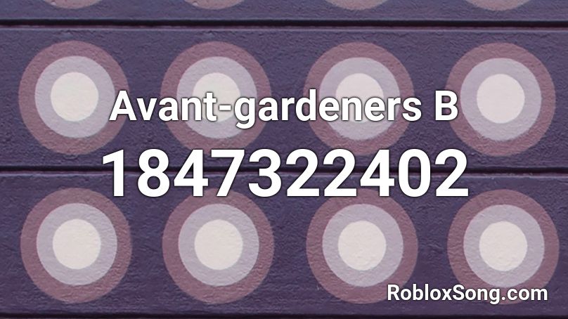 Avant-gardeners  B Roblox ID