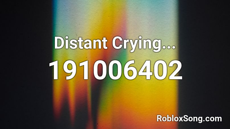 Distant Crying... Roblox ID