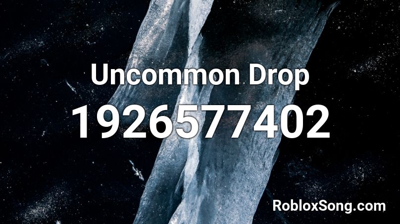 Uncommon Drop Roblox ID