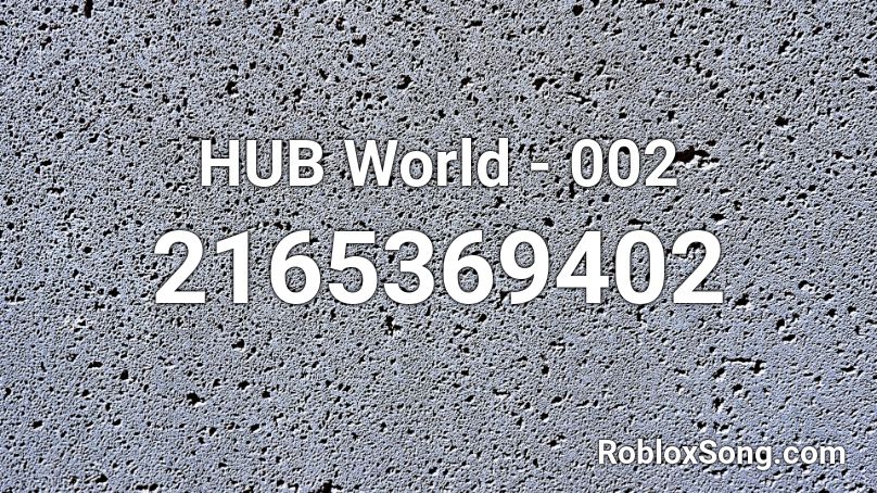 HUB World - 002 Roblox ID