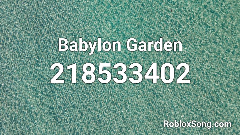 Babylon Garden Roblox ID