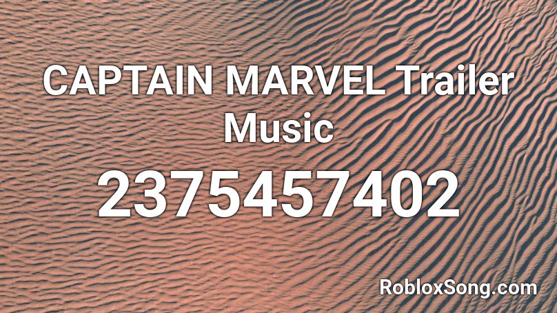 CAPTAIN MARVEL Trailer Music Roblox ID