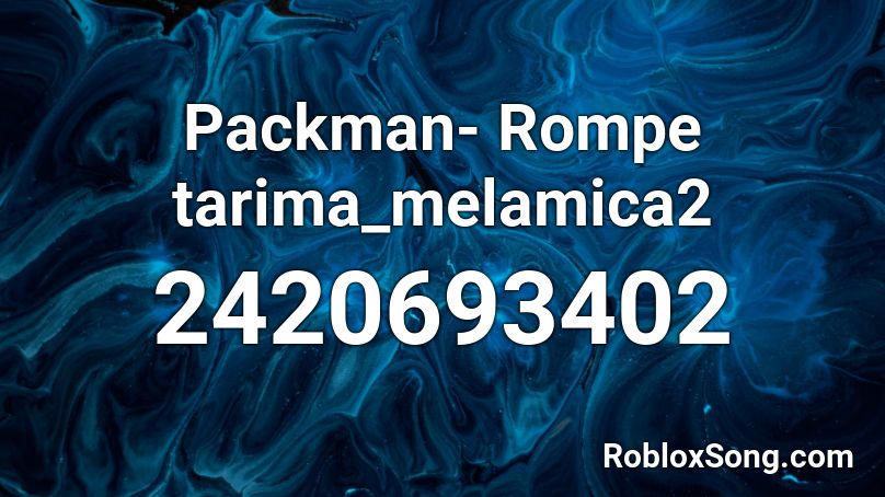 Packman- Rompe tarima_melamica2 Roblox ID