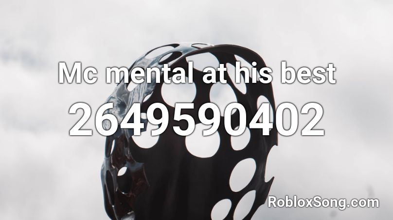 Mc Mental At His Best Roblox Id Roblox Music Codes - best roblox music id codes
