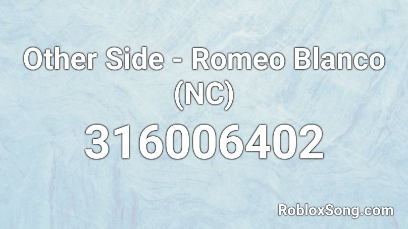 Other Side Romeo Blanco Nc Roblox Id Roblox Music Codes - roblox destroy them with lazers song id