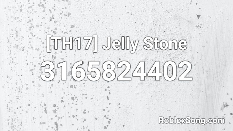 [TH17] Jelly Stone Roblox ID
