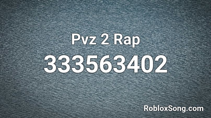 Pvz 2 Rap Roblox ID