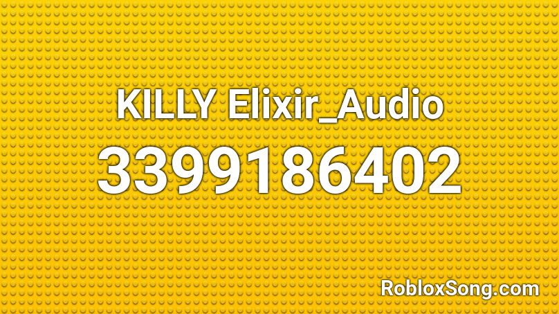 KILLY Elixir_Audio Roblox ID